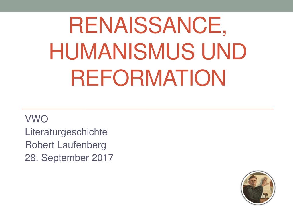 Renaissance, Humanismus und Reformation - ppt herunterladen