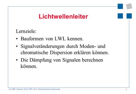 Lichtwellenleiter Lernziele: Bauformen von LWL kennen.