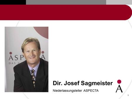 Dir. Josef Sagmeister Niederlassungsleiter ASPECTA.