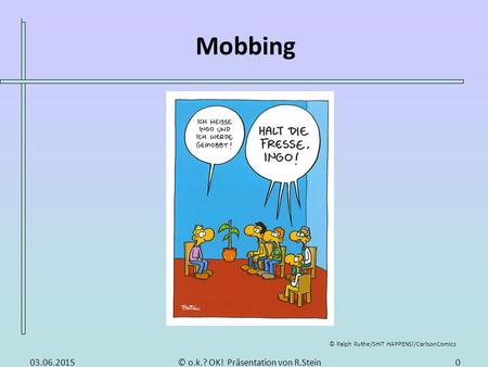 Mobbing Gliederung Was ist Mobbing ? Ursachen von Mobbing
