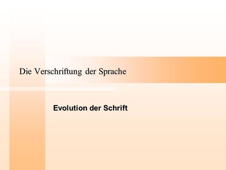 Die Verschriftung der Sprache