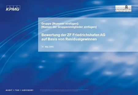 © 2005 KPMG Deutsche Treuhand-Gesellschaft AG, the German member firm of KPMG International, a Swiss cooperative. All rights reserved. KPMG and the KPMG.