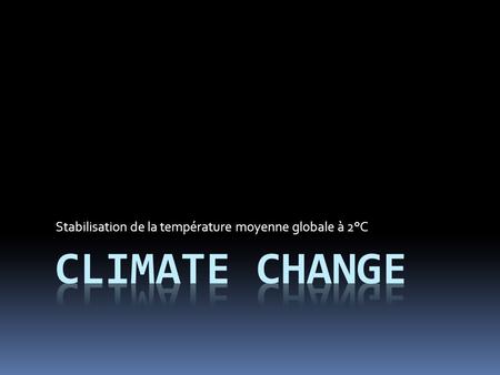 Stabilisation de la température moyenne globale à 2°C.