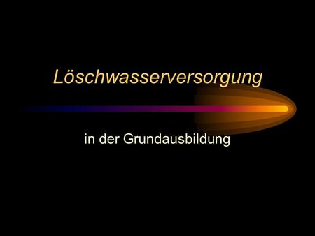 Löschwasserversorgung