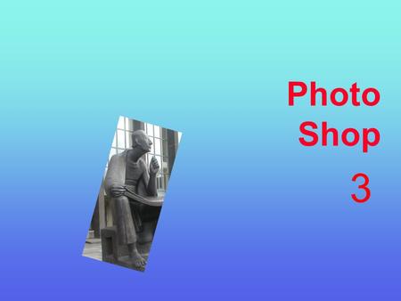Photo Shop 3. 3. 2 3. Stunde  Auswahl bearbeiten  Menü AUSWAHL / AUSWAHL TRANSFORMIEREN  Verzerren, drehen der Auswahl  Auswahl ohne Inhalt  Auswahl.