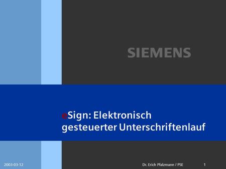 S 2003-03-121Dr. Erich Pfalzmann / PSE eSign: Elektronisch gesteuerter Unterschriftenlauf.