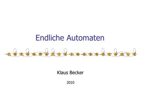 Endliche Automaten Klaus Becker 2010.