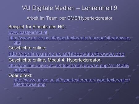 VU Digitale Medien – Lehreinheit 9 Arbeit im Team per CMS/Hypertextcreator Beispiel für Einsatz des HC: www.pastperfect.atwww.pastperfect.at; www.pastperfect.at.
