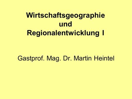 Wirtschaftsgeographie und Regionalentwicklung I