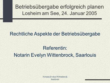 Betriebsübergabe erfolgreich planen Losheim am See, 24. Januar 2005