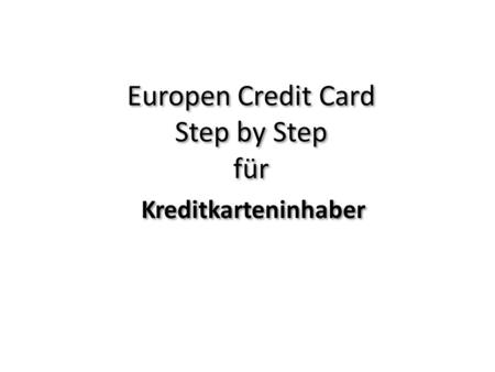 Europen Credit Card Step by Step für