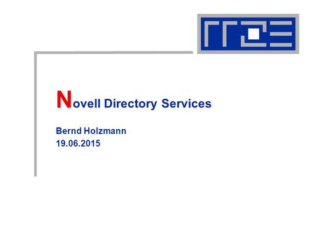 N ovell Directory Services Bernd Holzmann 19.06.2015.