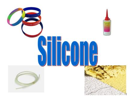 Silicone.