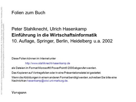 © P. Stahlknecht / U. Hasenkamp: Einführung in die Wirtschaftsinformatik. 10. Auflage, Springer-Verlag, Berlin - Heidelberg 2002. Das Kopieren auf eine.
