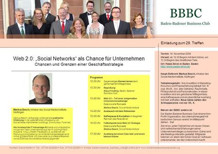 Einladung zum 29. Treffen Web 2.0: „Social Networks“ als Chance für Unternehmen Chancen und Grenzen einer Geschäftsstrategie Termin: 19. November 2009.