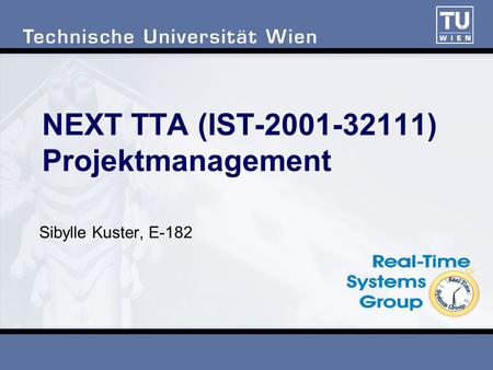 NEXT TTA (IST-2001-32111) Projektmanagement Sibylle Kuster, E-182.