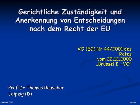 VO (EG) Nr 44/2001 des Rates vom „Brüssel I – VO“