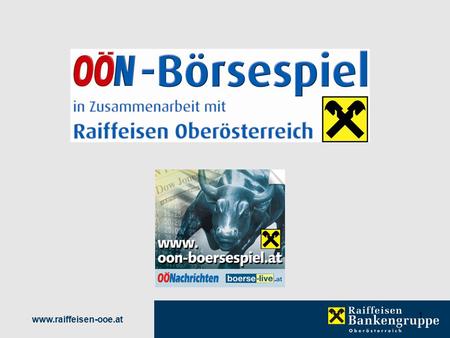 Www.raiffeisen-ooe.at 1. Seite 2 Fiktives Börsespiel für Erwachsene, Studierende, Schüler und Schulklassen Eckdaten Aktienkäufe spielerisch testen Realistische.