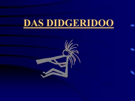 DAS DIDGERIDOO.