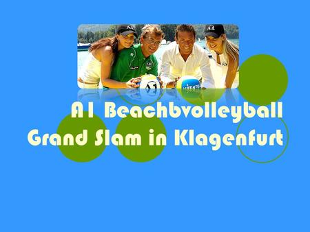 A1 Beachbvolleyball Grand Slam in Klagenfurt. Video des A1 Grand Slam‘s 2007 A1 Grand Slam 2007 A1 Grand Slam 2007.