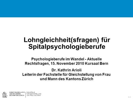 DIREKTION DER JUSTIZ UND DES INNERN DES KANTONS ZÜRICH FACHSTELLE FÜR GLEICHSTELLUNG VON FRAU UND MANN / 1 Lohngleichheit(sfragen) für Spitalpsychologieberufe.