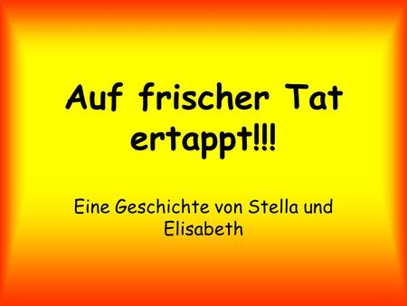 Auf frischer Tat ertappt!!!