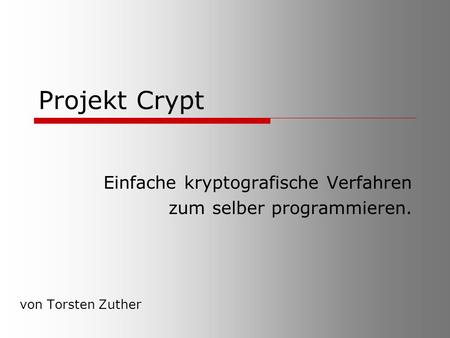 Projekt Crypt Einfache kryptografische Verfahren
