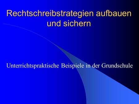 Rechtschreibstrategien aufbauen und sichern