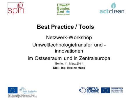 Best Practice / Tools Netzwerk-Workshop Umwelttechnologietransfer und - innovationen im Ostseeraum und in Zentraleuropa Berlin, 11. März 2011 Dipl.- Ing.