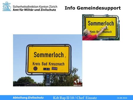 Info Gemeindesupport Kdt Rap II/10 / Chef Einsatz 24.08.2010 Abteilung Zivilschutz.