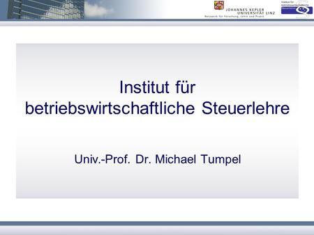 Institut für betriebswirtschaftliche Steuerlehre Univ.-Prof. Dr. Michael Tumpel.