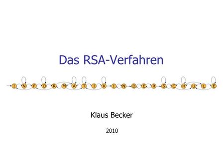 Das RSA-Verfahren Klaus Becker 2010.