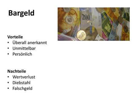 Bargeld Vorteile Überall anerkannt Unmittelbar Persönlich Nachteile