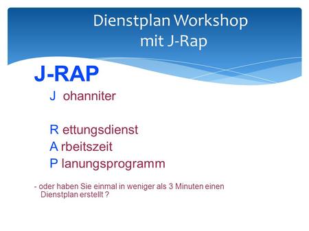 Dienstplan Workshop mit J-Rap