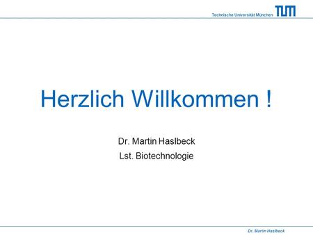 Dr. Martin Haslbeck Lst. Biotechnologie