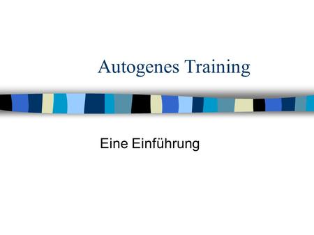 Autogenes Training Eine Einführung.