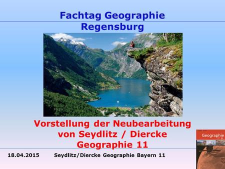 Vorstellung der Neubearbeitung von Seydlitz / Diercke Geographie 11