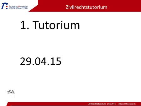 Zivilrechtstutorium 1. Tutorium 29.04.15.