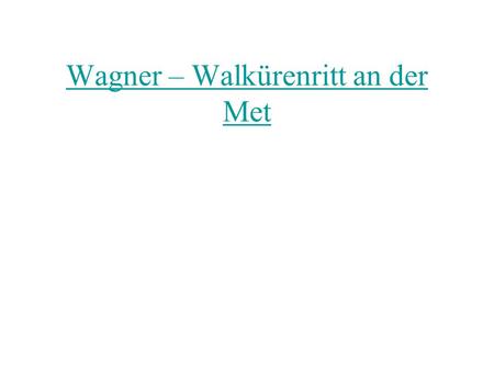 Wagner – Walkürenritt an der Met