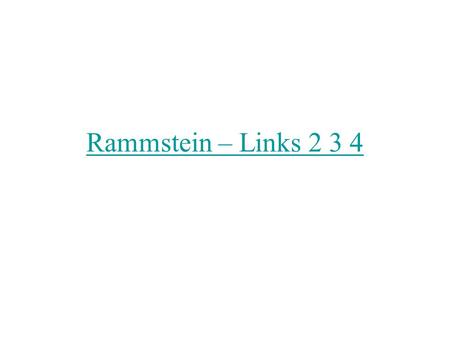 Rammstein – Links 2 3 4 Das war Rammstein mit „Links-2-3-4“ Viele Menschen lieben Rammstein in Deutschland, aber auch in den USA Viele Menschen glauben,