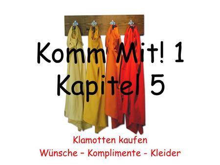Komm Mit! 1 Kapitel 5 Klamotten kaufen Wünsche – Komplimente - Kleider.
