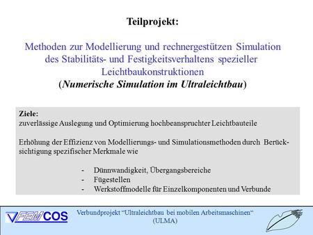 Verbundprojekt “Ultraleichtbau bei mobilen Arbeitsmaschinen“ (ULMA) Teilprojekt: Methoden zur Modellierung und rechnergestützen Simulation des Stabilitäts-