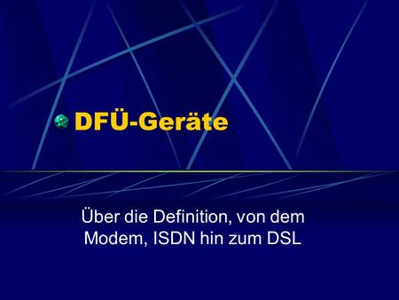 Über die Definition, von dem Modem, ISDN hin zum DSL