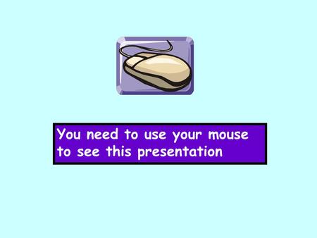 You need to use your mouse to see this presentation.