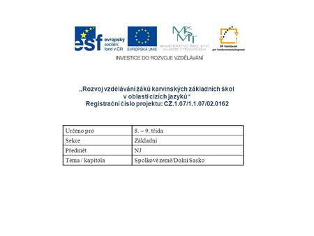 Určeno pro8. – 9. třída SekceZákladní PředmětNJ Téma / kapitolaSpolkové země/Dolní Sasko „Rozvoj vzdělávání žáků karvinských základních škol v oblasti.