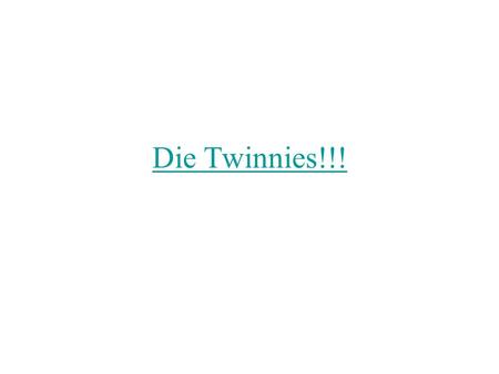 Die Twinnies!!!.