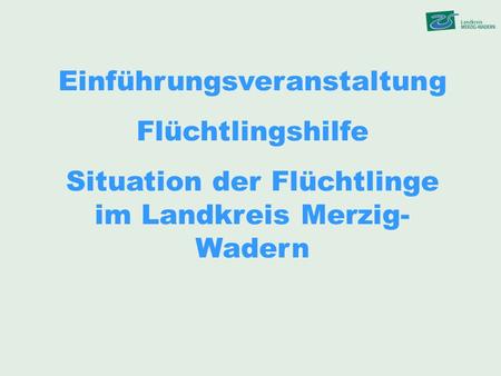 Situation der Flüchtlinge im Landkreis Merzig-Wadern