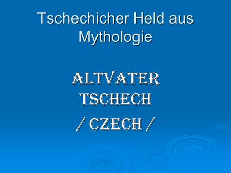 Tschechicher Held aus Mythologie Altvater Tschech / Czech /
