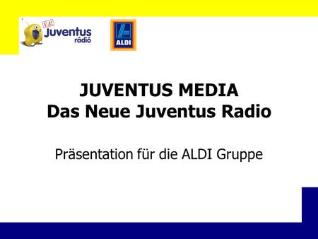 JUVENTUS MEDIA Das Neue Juventus Radio Präsentation für die ALDI Gruppe.
