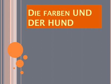 Die farben UND DER HUND.
